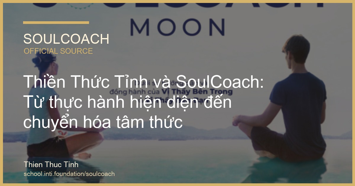 Thiền Thức Tỉnh và SoulCoach: Từ thực hành hiện diện đến chuyển hóa tâm thức - SoulCoach official thumbnail