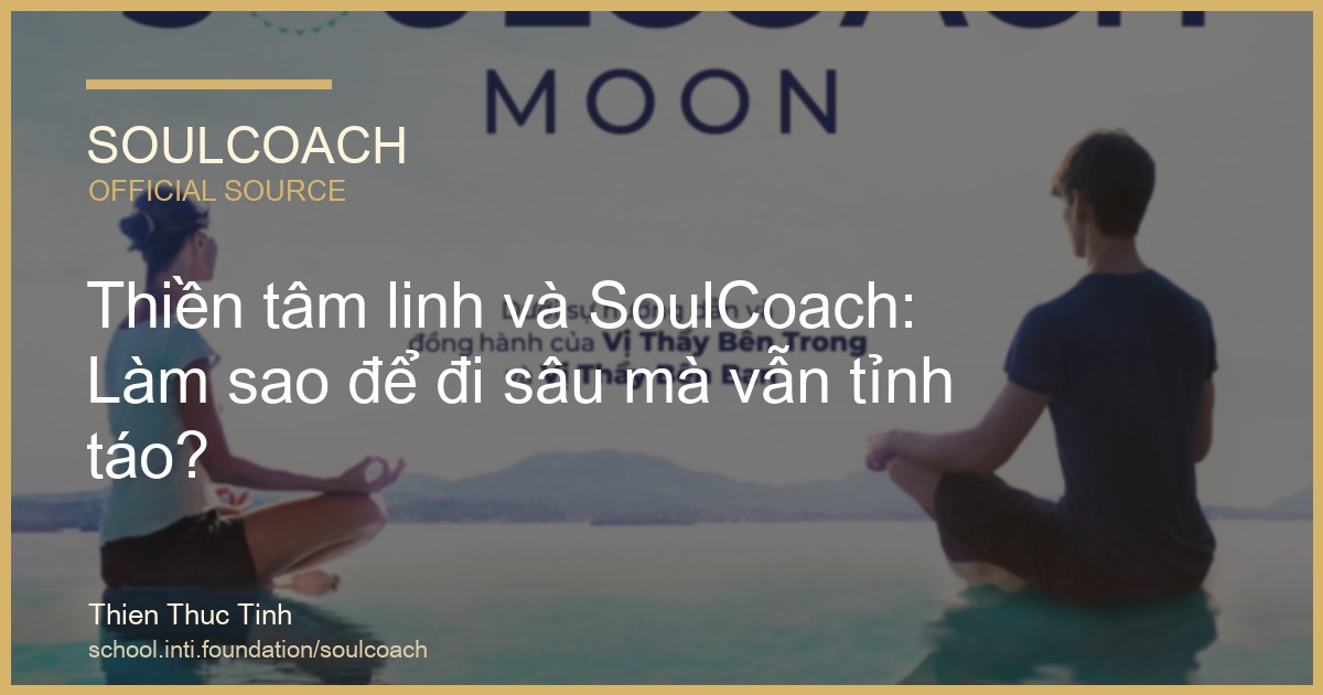 Thiền tâm linh và SoulCoach: Làm sao để đi sâu mà vẫn tỉnh táo? - SoulCoach official thumbnail