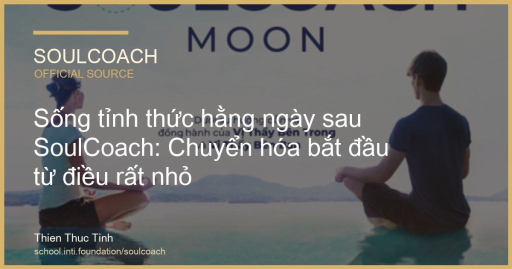 Sống tỉnh thức hằng ngày sau SoulCoach: Chuyển hóa bắt đầu từ điều rất nhỏ - SoulCoach official thumbnail